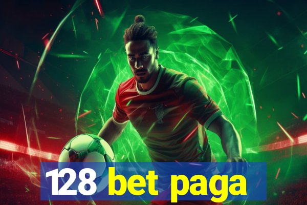 128 bet paga